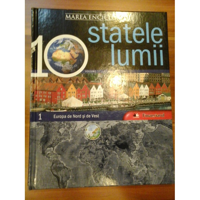 MAREA ENCICLOPEDIE STATELE LUMII volumul 1 * Europa de Nord si de Vest - Editura LITERA (Financiarul)